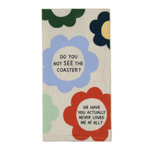 Load image into Gallery viewer, Blue Q Do You Not See the Coaster? Dish Towel