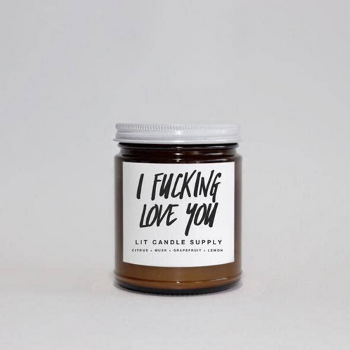 Lit I Fucking Love You Candle