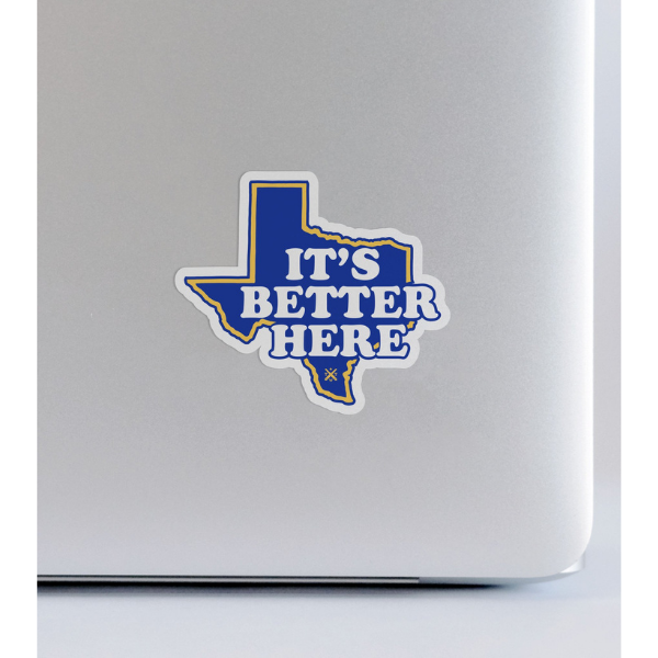 It's Better Here Texas Sticker