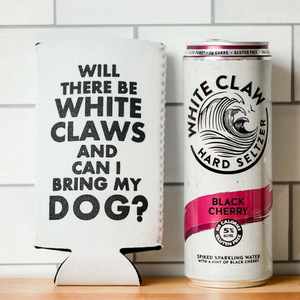 Meriwether Will There Be White Claws? White Claw Koozie