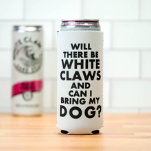 Load image into Gallery viewer, Meriwether Will There Be White Claws? White Claw Koozie
